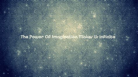 The Power Of Imagination Makes Us Infinite Hd Inspirational Wallpapers