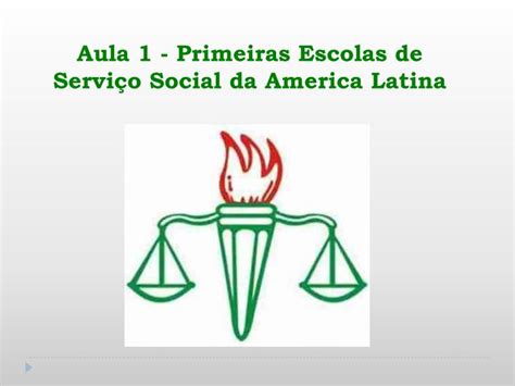 PPT Aula 1 Primeiras Escolas de Serviço Social da America Latina