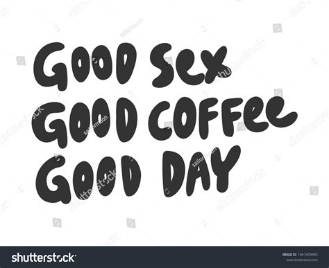 Good Sex Good Coffee Good Day Stock Vector Royalty Free 1067409995