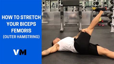 How To Stretch Your Biceps Femoris Outer Hamstring Vigor Method