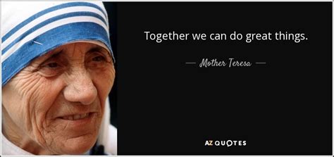 Mother Teresa Quote Together We Can Do Great Things