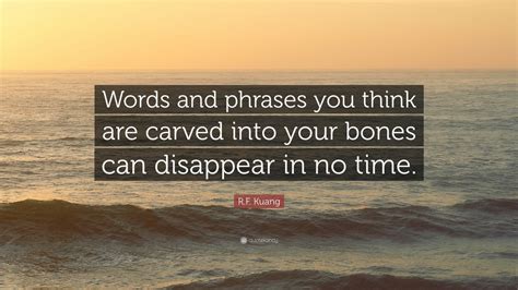 r f kuang quote “words and phrases you think are carved into your bones can disappear in no time ”