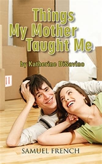 Things My Mother Taught Me Katherine Disavino Every