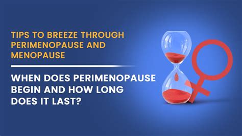 Apollo Hospitals When Does Perimenopause Begin And How Long Does It Last Dr Mini