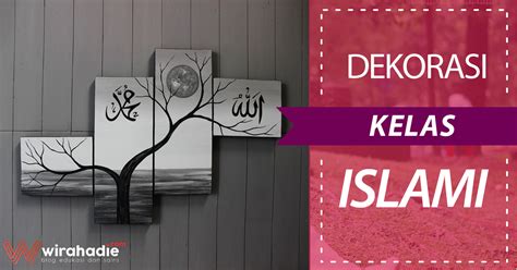 Dekorasi Kelas Islami dan Keren | wirahadie.com