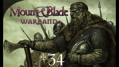 Mount Blade Warband Episode 34 Oath Breaker YouTube