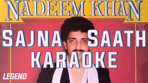 Sajna Saath Karaoke Nadeem Khan Rip Youtube