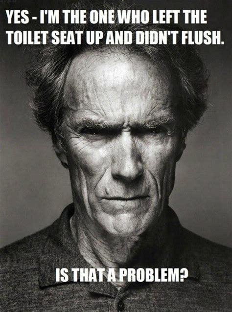 Clint Eastwood Funny Picture Quotes Clint Eastwood Clint