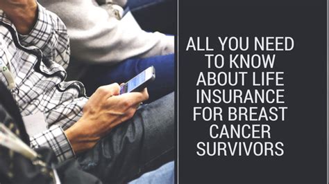 You then take scissors to that policy and. All You Need To Know About Life Insurance For Breast Cancer Survivors - TGDaily