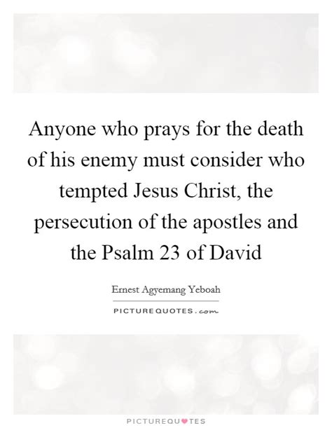 Anyone Who Prays For The Death Of His Enemy Must Consider Who