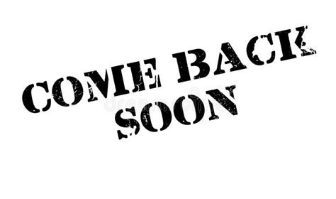Come Back Soon Rubber Stamp Stock Vector Illustration Of Arrive