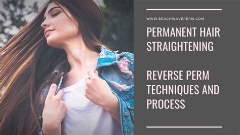 Permanent Hair Straightening Reverse Perm Techniques And Process Youtube