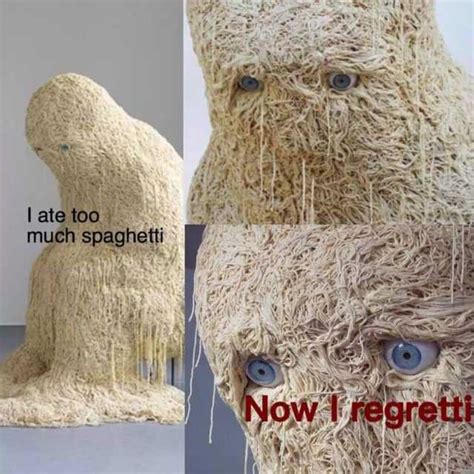 I Ate Too Much Spaghetti Now Regrett