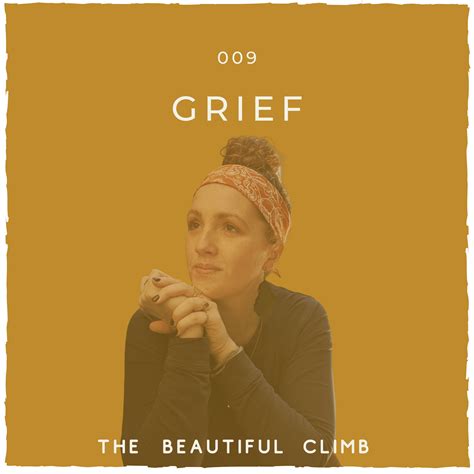 Dealing With Grief Ep 9 Of The Beautiful Climb Podcast With Michelle