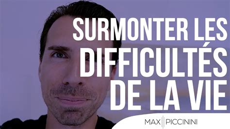 Surmonter Les Difficultés De La Vie Youtube