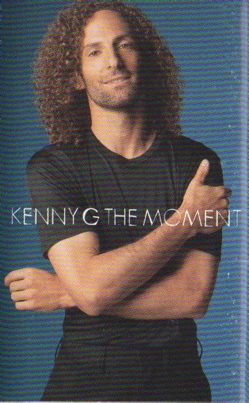 The moment is the eighth studio album by american saxophonist kenny g. Kenny G - The Moment (1996, Cassette) - Discogs