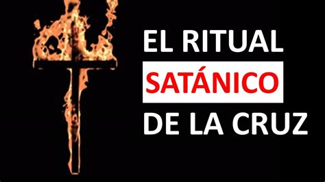 El Ritual Satánico De La Cruz Youtube
