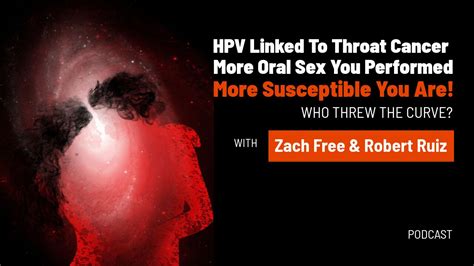 Hpv Linked To Throat Cancer More Oral Sex You Performed More Susceptible You Are