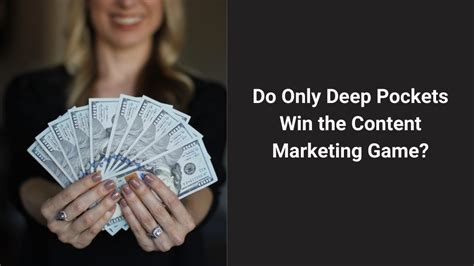 Do Only Deep Pockets Win The Content Marketing Game