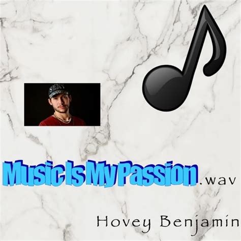 Hovey Benjamin Music Is My Passion Lyrics Genius Lyrics