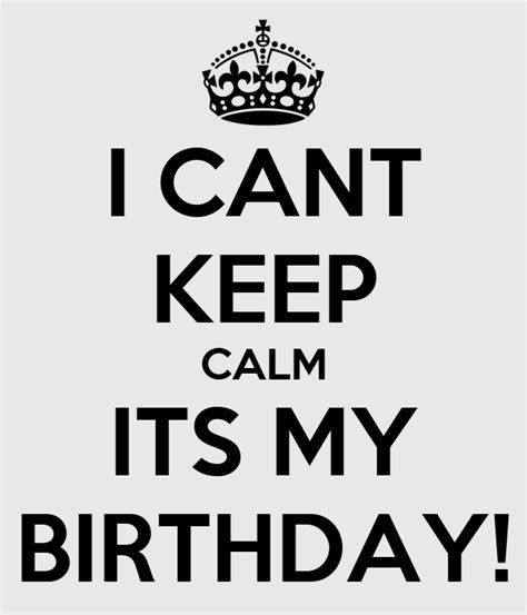 I Cant Keep Calm Its My Birthday Poster Wez Keep Calm O Matic