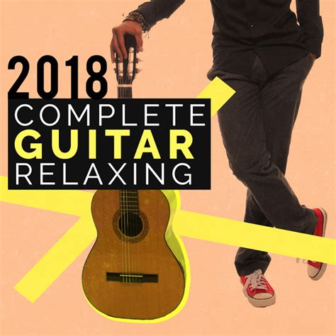 2018 Complete Guitar Relaxing Album By Spanish Guitar Spotify