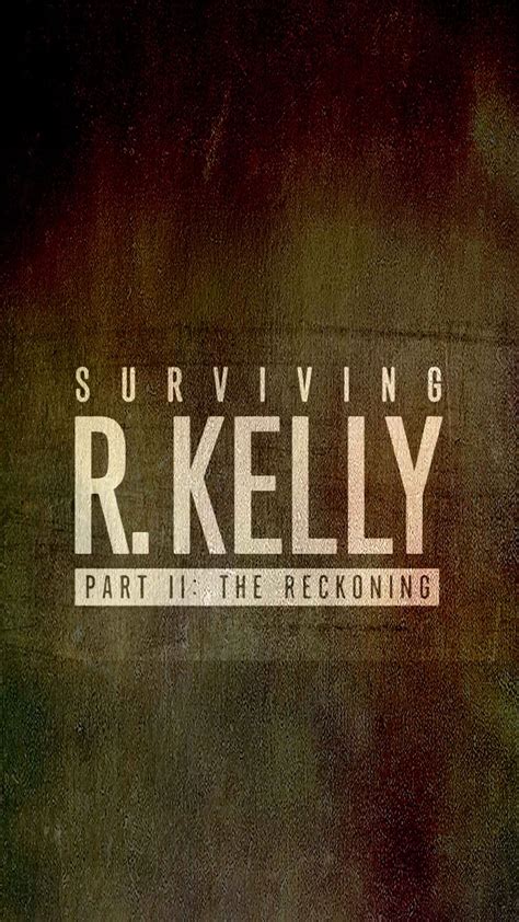 Surviving R Kelly Part Ii The Reckoning 2020