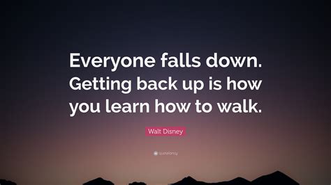 Walt Disney Quote Everyone Falls Down Getting Back Up Is How You
