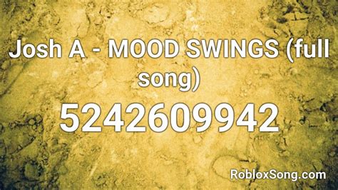 Josh A Mood Swings Full Song Roblox Id Roblox Music Codes
