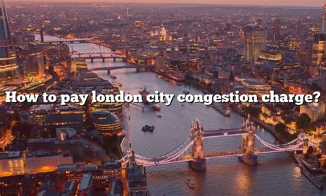 How To Pay London City Congestion Charge The Right Answer 2022