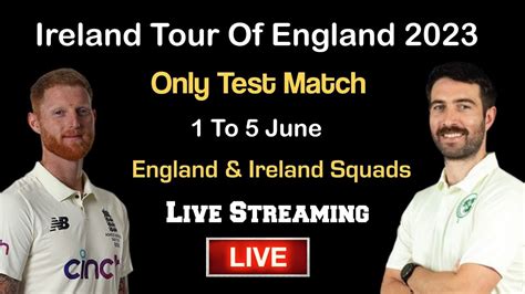 England Vs Ireland Test Squad 2023 England Vs Ireland Live Test Match