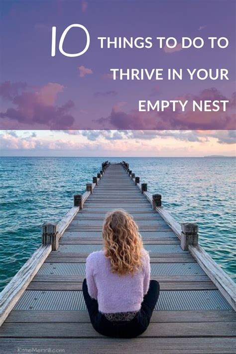 10 Things To Do To Thrive In Your Empty Nest Katie Merrill Vibrant