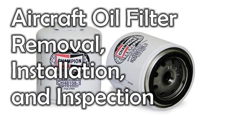 Aircraft Oil Filter Removal Installation And Inspection Youtube
