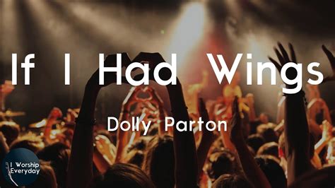 Dolly Parton If I Had Wings Lyric Video If I Had Wings Lord Give