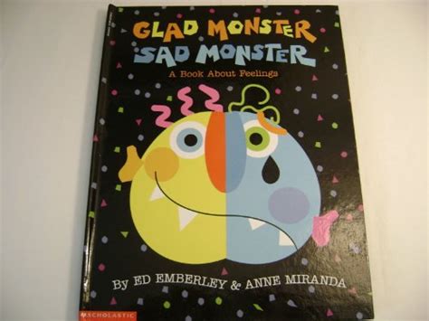 Glad Monster Sad Monster A Book About Feelings By Ed And Anne Miranda