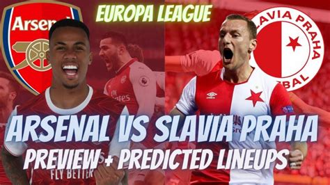 Arsenal Vs Slavia Prague Preview Europa League 202021