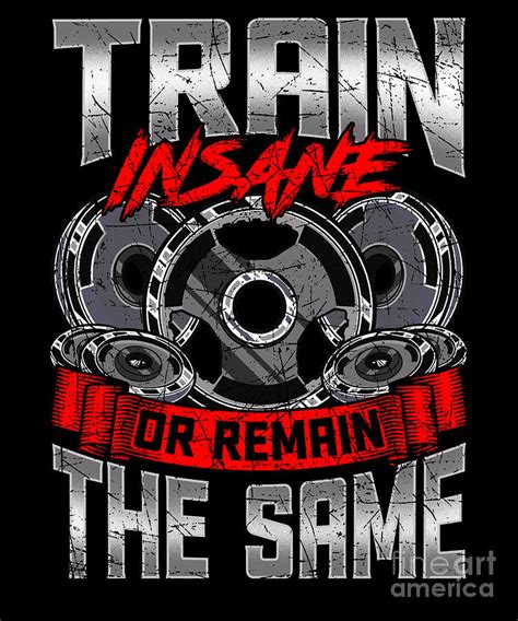 Train Insane Or Remain The Same Powerlifting Gym Digital Art By The