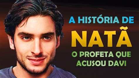 Quem Foi NatÃ A História De NatÃ O Profeta Que Repreendeu Davi Quando