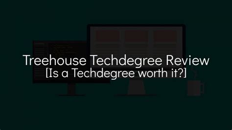 Treehouse Techdegree Review Is A Techdegree Worth It