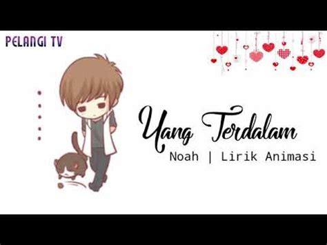 Maybe you would like to learn more about one of these? LIRIK LAGU "YANG TERDALAM" BERBENTUK ANIMASI!!! - YouTube