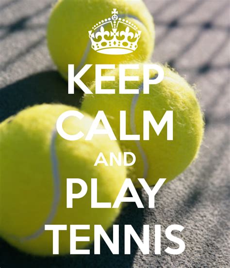 Keep Calm And Play Tennis Play Tennis Tennis Quotes Tennis