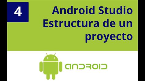 Capítulo 4 Android Studio Estructura De Un Proyecto En Android Youtube