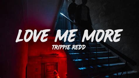 Trippie Redd Love Me More Lyrics Youtube Music
