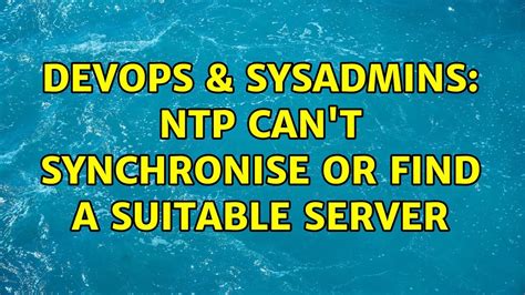 Devops And Sysadmins Ntp Cant Synchronise Or Find A Suitable Server
