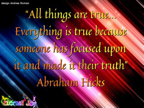 “all Things Are True Everything Is True Because Someone Has Focused