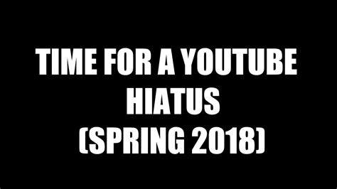 Time For Another Youtube Hiatus Youtube