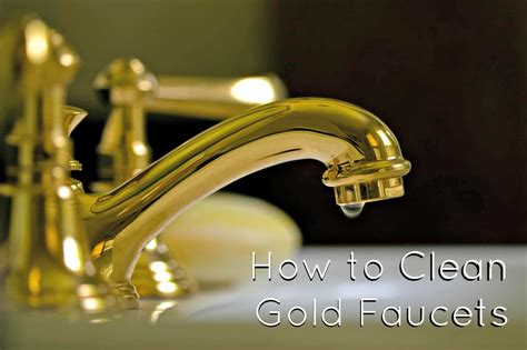 Select the department you want to search in. How to Clean Gold Faucets: Maintaining Gold Plated ...