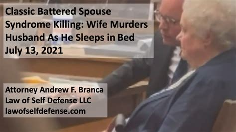 Classic Battered Spouse Syndrome Killing Wife Murders Husband As He