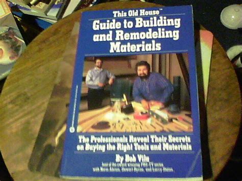 This Old House Guide To Building And Remodeling Materials By Bob Vila