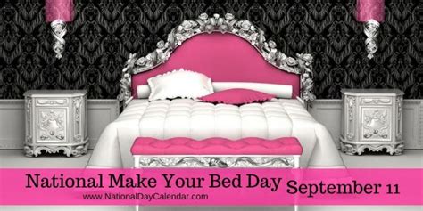 National Make Your Bed Day September 11 National Day Calendar